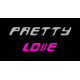 Pretty Love Pretty Love